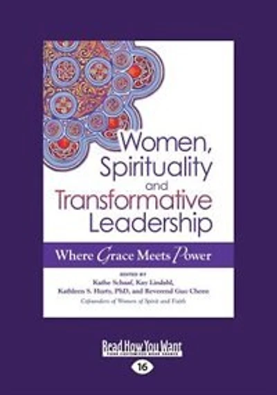 Women,Spirituality and Transformative Leadership: Where Grace Meets Power (Large Print 16pt)