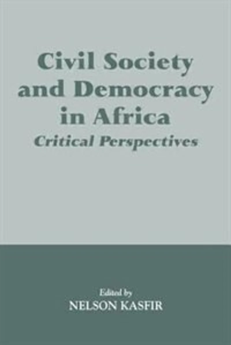 Civil Society And Democracy Africa: Critical Perspectives