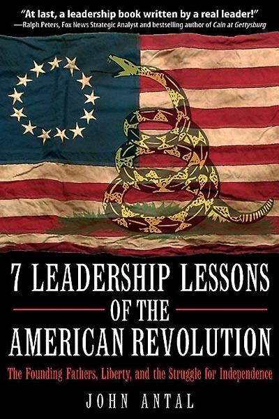 7 Leadership Lessons of the American Revolution: Founding Fathers, Liberty, and Struggle for Independence