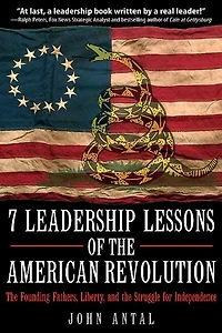 7 Leadership Lessons of the American Revolution: Founding Fathers, Liberty, and Struggle for Independence