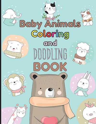 Baby Animals Coloring and Doodling Book: Children's activity book for kids ages 2 - 6