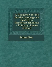 A Grammar of the Bemba Language As Spoken Northeast Rhodesia