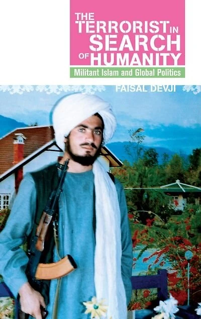 Terrorist Search Of Humanity: Militant Islam And Global Politics