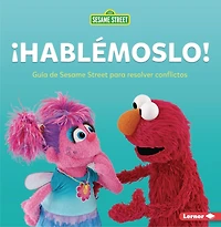 ¡Hablémoslo! (Let's Talk about It!): Guía de Sesame Street ® para resolver conflictos (A Guide to Resolving Conflict)