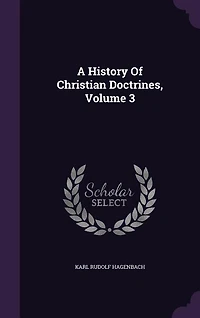 A History Of Christian Doctrines, Volume 3