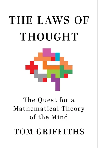 the Laws of Thought: Quest for a Mathematical Theory Mind