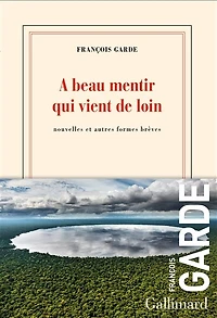 A beau mentir qui vient de loin: nouvelles et autres formes brèves