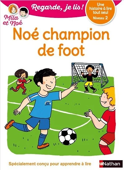 Noé champion de foot: une histoire à lire tout seul, niveau 2