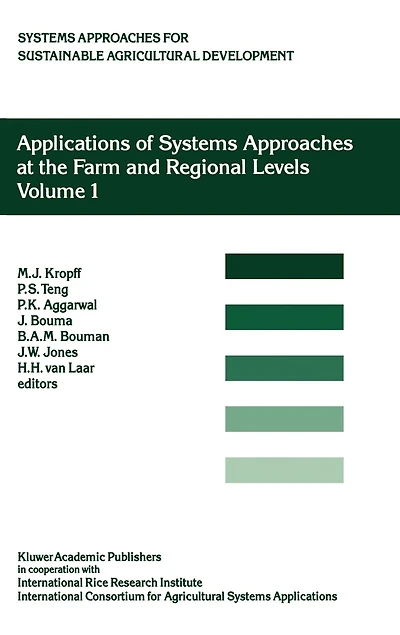 Applications of Systems Approaches at the Farm and Regional Levels: Proceedings Second International Symposium on for Agricultural Development, held IRRI, Los Banos, Philippines, 6-8 December 1995