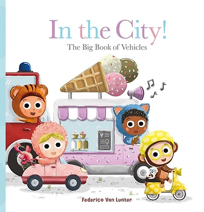In the City!: The Big Book of Vehicles