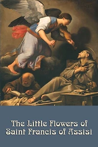 The Little Flowers Of Saint Francis Assisi
