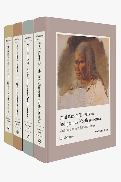 Paul Kane's Travels Indigenous North America: Writings and Art, Life Times