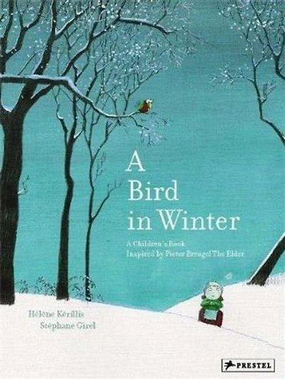 A Bird In Winter: A Children's Book Inspired by Peter Breugel
