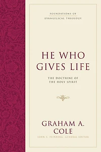 He Who Gives Life: The Doctrine Of Holy Spirit