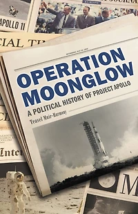 Operation Moonglow: A Political History Of Project Apollo