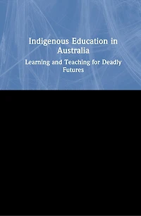 Indigenous Education Australia: Learning and Teaching for Deadly Futures