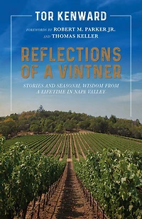 Reflections Of A Vintner: Stories And Seasonal Wisdom From A Lifetime In Napa Valley