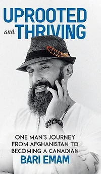 Uprooted And Thriving: One Man's Journey From Afghanistan To Becoming A Canadian