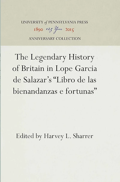 The Legendary History of Britain in Lope Garcia de Salazar's "Libro de las bienandanzas e fortunas"