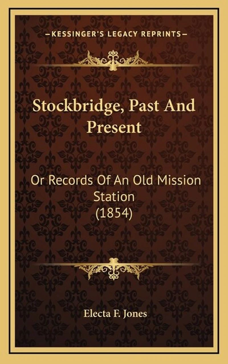 Stockbridge, Past And Present: Or Records Of An Old Mission Station (1854)