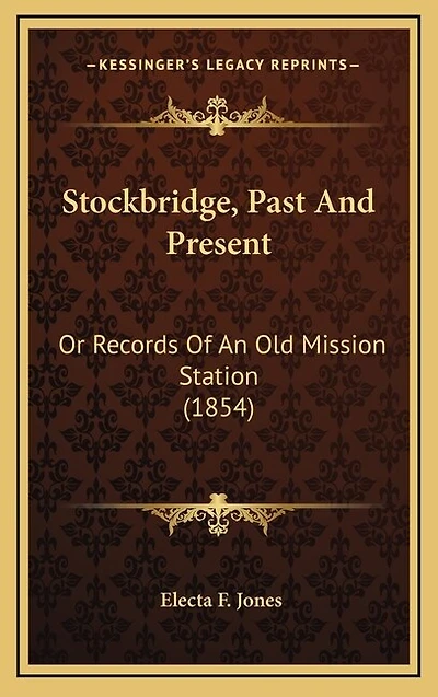 Stockbridge, Past And Present: Or Records Of An Old Mission Station (1854)