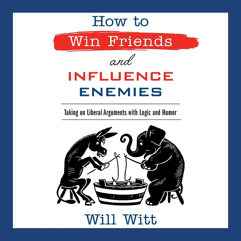 How to Win Friends and Influence Enemies: Taking On Liberal Arguments with Logic Humor