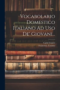 Vocabolario Domestico Italiano Ad Uso De' Giovani
