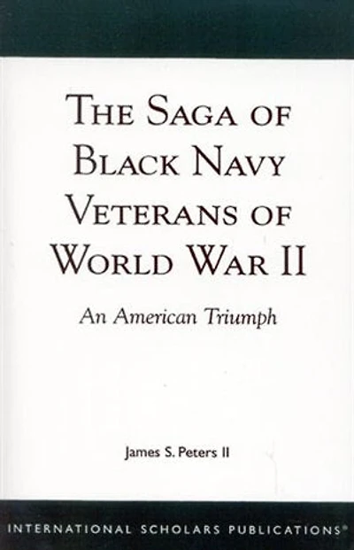 The Saga of Black Navy Veterans World War II: An American Triumph