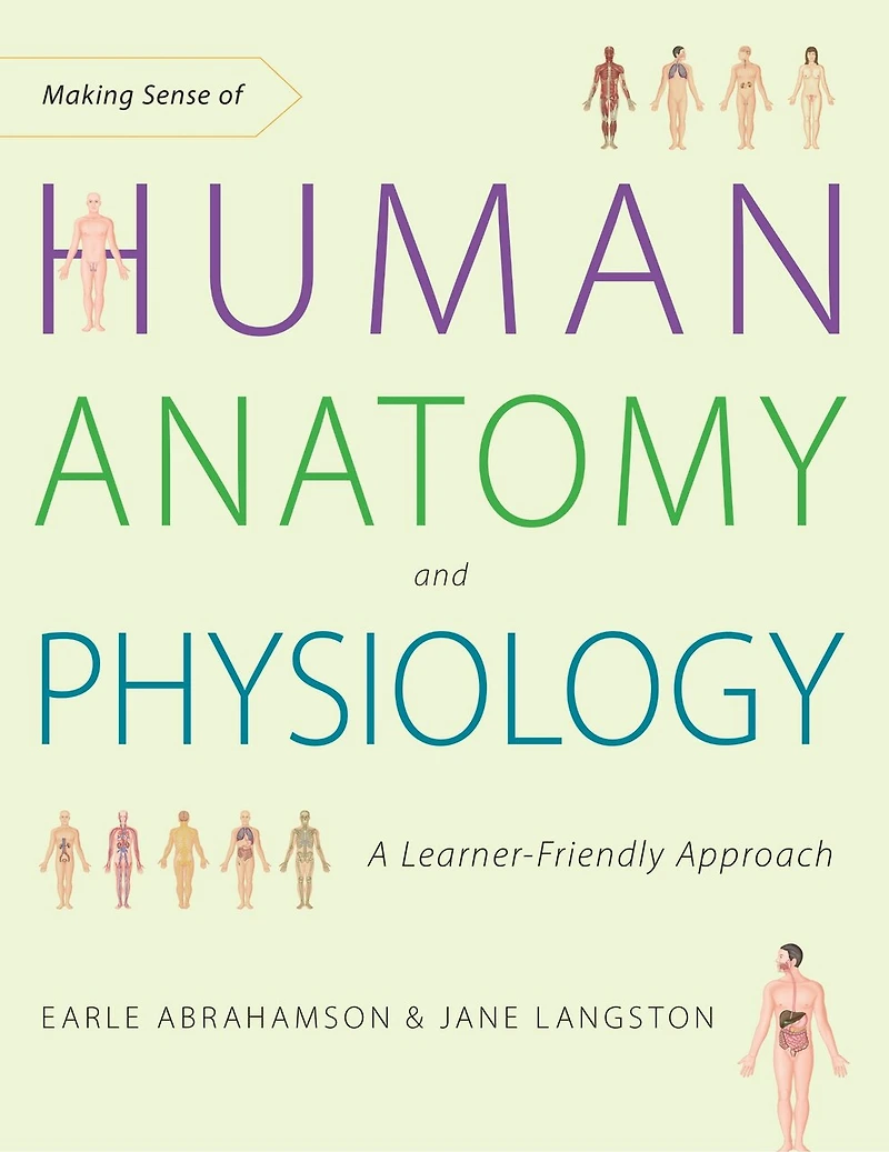 Making Sense of Human Anatomy and Physiology: A Learner-Friendly Approach