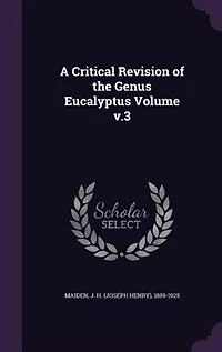 A Critical Revision of the Genus Eucalyptus Volume v.3