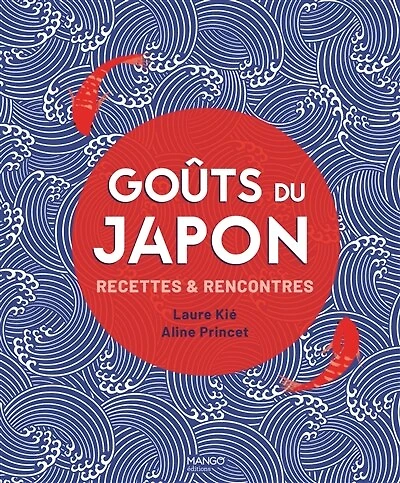 Goûts du Japon: recettes & rencontres