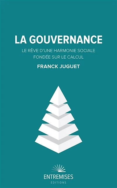 La gouvernance: le rêve d'une harmonie sociale fondée sur le calcul
