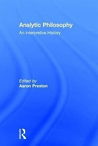 Analytic Philosophy: An Interpretive History