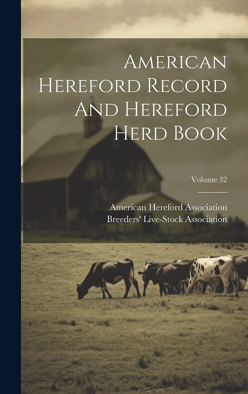 American Hereford Record And Hereford Herd Book; Volume 32