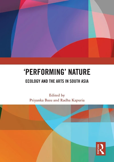 'Performing' Nature: Ecology and the Arts South Asia