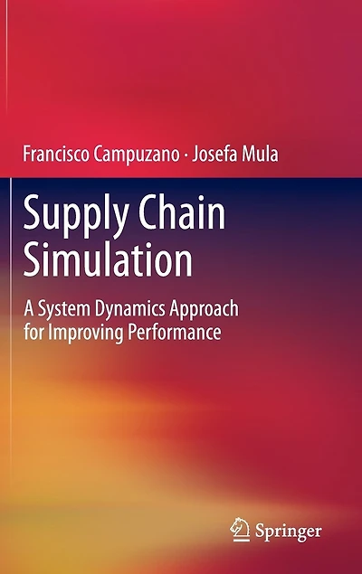 Supply Chain Simulation: A System Dynamics Approach for Improving Performance