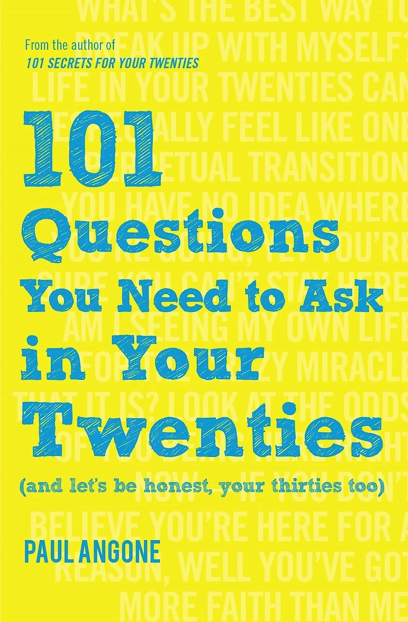 101 Questions You Need to Ask Your Twenties: (And Let's Be Honest, Thirties Too)