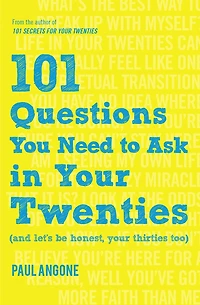 101 Questions You Need to Ask Your Twenties: (And Let's Be Honest, Thirties Too)