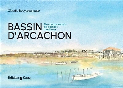 Bassin d'Arcachon: mes douze secrets de balades maritimes