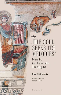 “The Soul Seeks Its Melodies”: Music in Jewish Thought