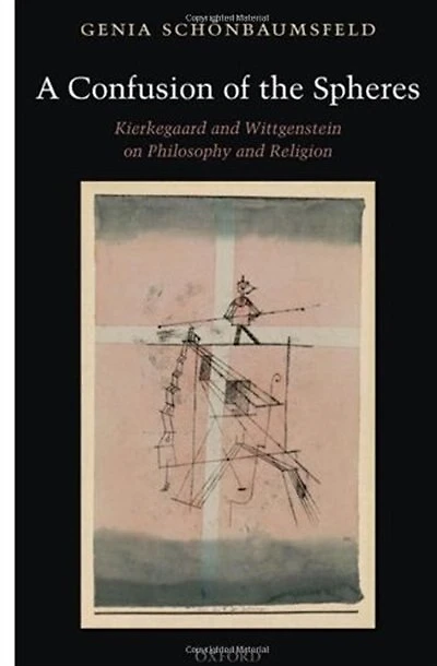 A Confusion of the Spheres: Kierkegaard and Wittgenstein on Philosophy Religion