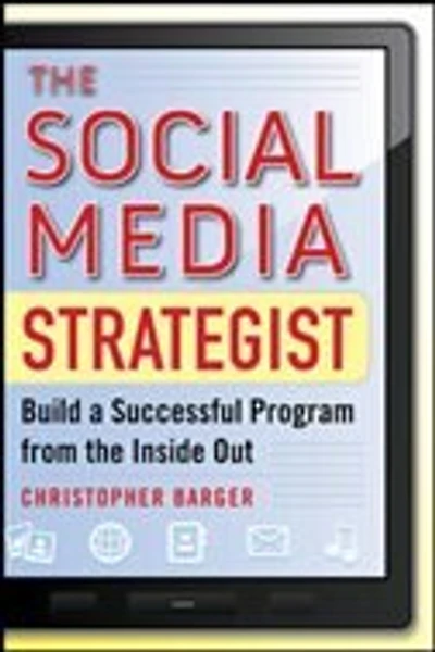 the Social Media Strategist: Build a Successful Program from Inside Out
