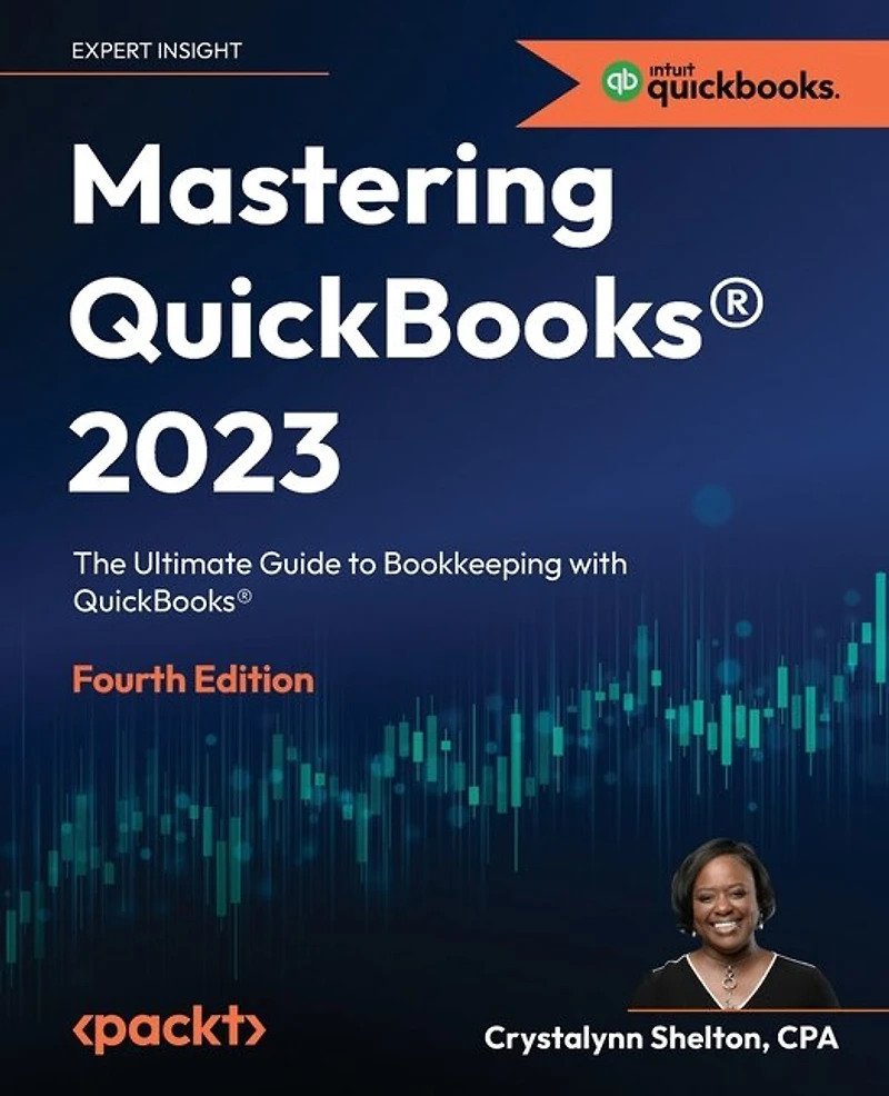 Mastering QuickBooks(R) 2023 - Fourth Edition: The Ultimate Guide to Bookkeeping with
