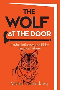 The Wolf at the Door: Undue Influence and Elder Financial Abuse