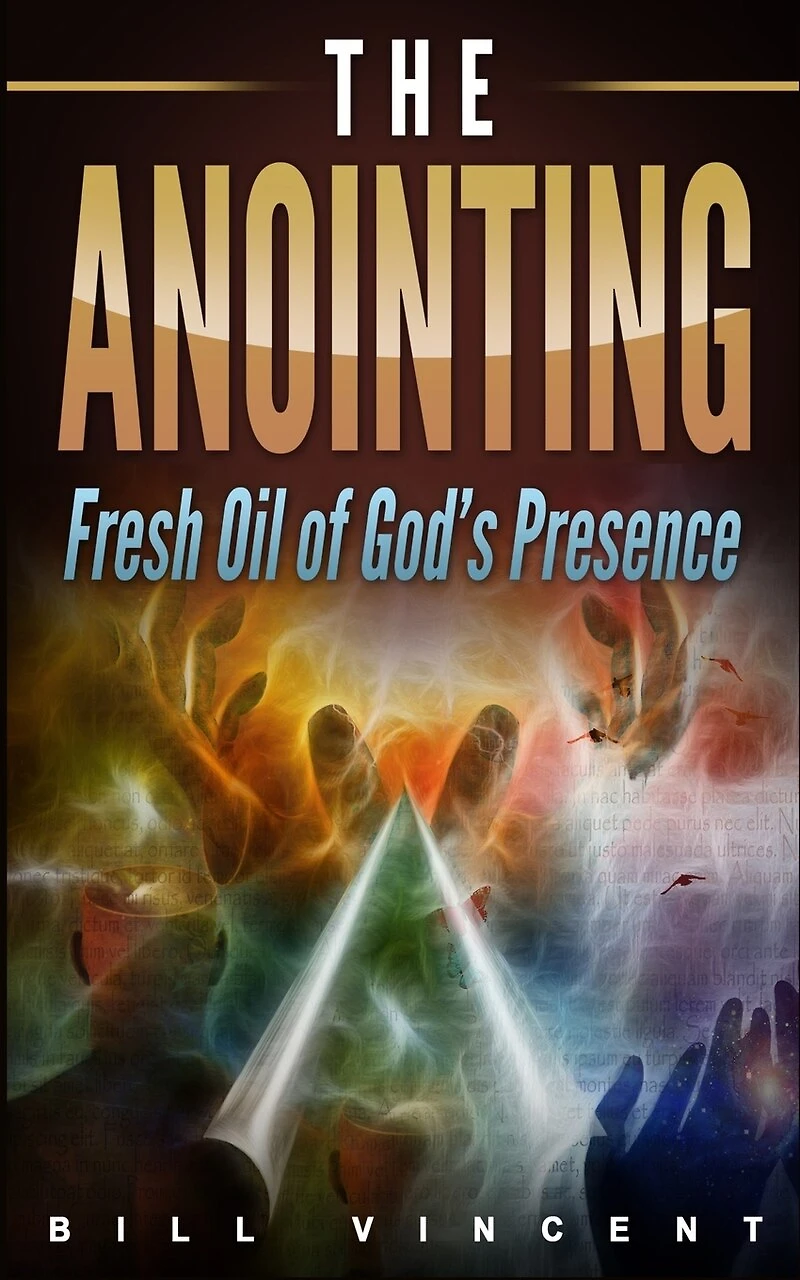 The Anointing: Fresh Oil Of God's Presence