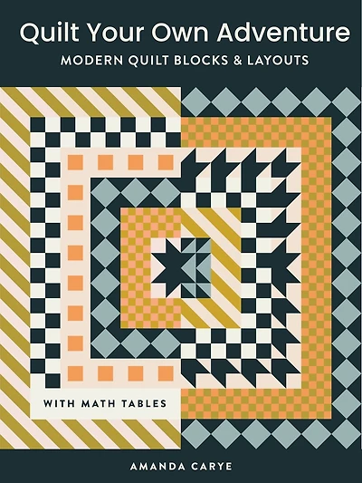 Quilting Adventures: Modern Quilt Blocks and Layouts to Help You Design Your Own With Confidence