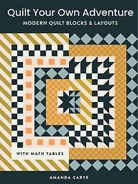 Quilting Adventures: Modern Quilt Blocks and Layouts to Help You Design Your Own With Confidence