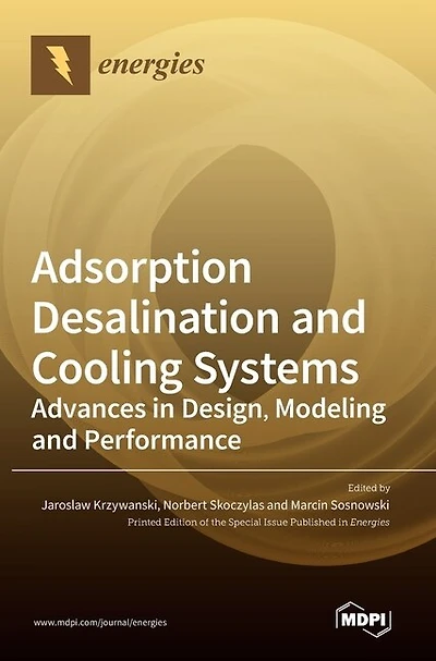 Adsorption Desalination and Cooling Systems: Advances in Design, Modeling and Performance