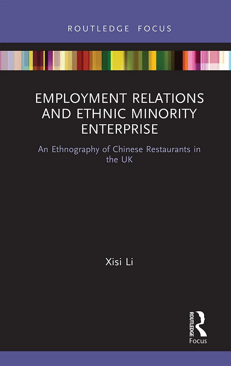 Employment Relations and Ethnic Minority Enterprise: An Ethnography of Chinese Restaurants the UK