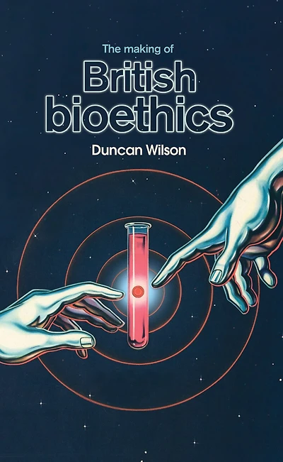 The making of British bioethics